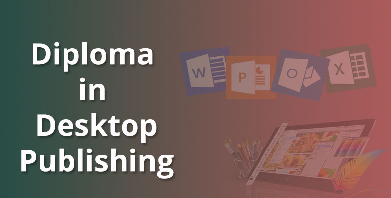 DIPLOMA IN DESKTOP PUBLISHING